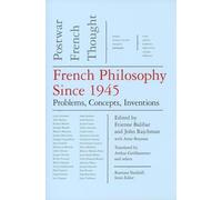 French Philosophy Since 1945: Problems, Concepts, Inventions, Postwar French Thought