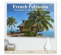 French Polynesia Paradise in the South Pacific (High Quality Premium Wall Calendar 2026 DIN A2 landscape),CALVENDO 12 Month Wall Calendar: French Polynesia is still about as dreamy as reality gets.
