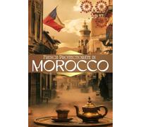 French Protectorate in Morocco: History, Culture, and Literary Insights