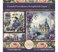 French Providence Scrapbook Paper: Crafting, Junk Journaling, Decoupage, Mixed Media Art