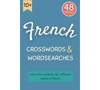 French Puzzle Book: 48 Crosswords and Wordsearches: Learn the French vocabulary for 35+ different topics.