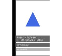 French Reader: Intermediate Stories: B1 Vocabulary