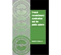 French Revolutionary Syndicalism And the Public Sphere, Cambridge Cultural Social Studies Gordon A. Gallup (Auteur)