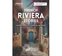 French Riviera Stories: 20 Short Stories Of Glamour, Sea, And Hidden Secrets (French Short Stories) (French Edition)