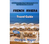 French Riviera Travel Guide 2026: Discover Beaches, Hilltop Villages, and the Art of Riviera Living in the French Mediterranean
