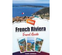 FRENCH RIVIERA TRAVEL GUIDE 2026: Explore Historic Architecture, Riverfront Walks, and Cultural Riches in the Heart of Aragon