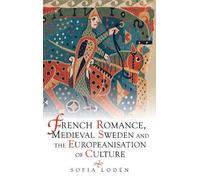 French Romance, Medieval Sweden And The Europeanisation Of Culture
