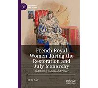French Royal Women During The Restoration And July Monarchy