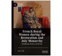 French Royal Women During The Restoration And July Monarchy