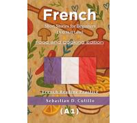 French Short Stories for Beginners (A1) Skill Level - Food and Cooking Edition - French Reading Practice