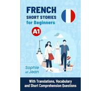 FRENCH Short Stories for Beginners A1: Sophie et Jean - With Translations, Vocabulary and Short Comprehension Questions