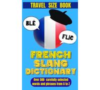 French Slang Dictionary: Speak Like a Native and Discover the Vibrant World of French Street Talk.