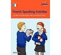 French Speaking Activities-Fun Ways To Get Pupils To Talk To Each Other In French