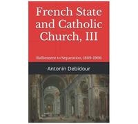 French State And Catholic Church, Iii: Ralliement To Separation, 1889-1906