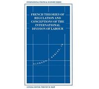 French Theories Of Regulation And Conceptions Of The International Division Of Labour