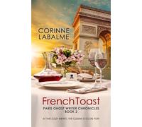 French Toast Paris Ghost-Writer Chronicles, #2 - Corinne LaBalme - Corinne LaBalme - ebook (ePub) - Livre
