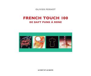 French touch 100 - de daft punk a rone De Daft Punk à Rone - Olivier Pernot - Le Mot Et Le Reste - broché - Essai