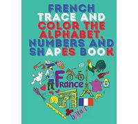 French Trace And Color The Alphabet, Numbers And Shapes Book.Stunning Educational Book.Contains; Trace And Color The Letters,Numbers And Shapes Suitable For Children.