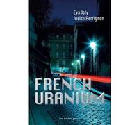 French Uranium Eva Joly (Auteur), Judith Perrignon (Auteur)