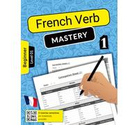 French Verb Mastery Volume 1: Mastering Conjugation Skills for Beginner Learners (Level 1)