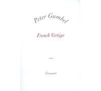 French vertigo - Peter Gumbel - Grasset - broché - Essai