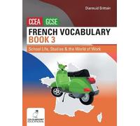 French Vocabulary Book Three for CCEA GCSE: School Life, Studies and the World of Work
