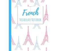 French Vocabulary Notebook: Split page layout New vocabulary words go in one column and the mother tongue translation in the other Pink and blue Eiffel tower pattern white background