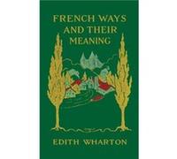 French Ways and Their Meaning by Edith Wharton Diane De Margerie, Edith Wharton, Mary Ann Caws (Auteur)