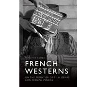 French Westerns: On the Frontier of Film Genre and French Cinema