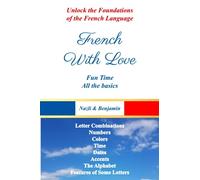 French With Love - All The Basics Of French Language: Learn French With French With Love!