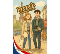 French with Marie & Luc: 15 Short Everyday Stories in Paris for Reading, Smiling, and Learning French (A1 Level)