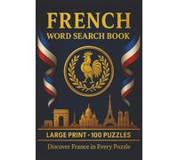 French Word Search Book: Large Print Puzzle Collection with 100 Puzzles and 2000 Unique Words on Language, Culture, and Everyday Life in France