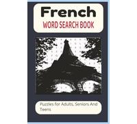 French Word Search Book: Word searches with easy to read print about French cities, nature, culture and more | 6X9 inches 110 pages | 50+ Puzzles great for gifts, vacations, leisure time, holidays.