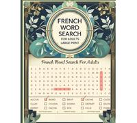 French Word Search for Adults Large Print: 4000 Useful Words to Learn French Vocabulary | 100 Puzzles for Study, Practice & Language Fun | 8.5 x 11 Activity Book