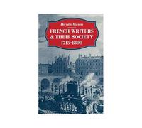 French Writers And Their Society 1715-1800