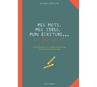 French Writing Prompt Journal for Kids: An Activity Book for Children Practising Writing Skills in French | Ages 9-12 | Mes mots, Mes idées, Mon écriture... en français!