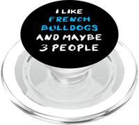 Frenchie I Like French Bulldogs and Maybe 3 People Frenchies PopSockets PopGrip pour MagSafe