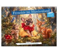 Frenchie im Märchenland - Märchen mit französischen Bulldoggen (Wandkalender 2027 DIN A3 quer), CALVENDO Monatskalender: Zauberhafte Szenen mit ... in liebevollen, fantasievollen Märchenwelten