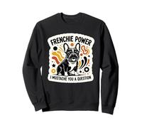 Frenchie Power Mustache You a Question Bouledogue français drôle Sweatshirt