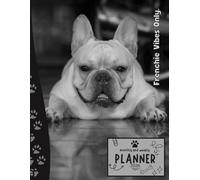 Frenchie Vibes Only | 2026 Planner French Bulldog: Dated Weekly and Monthly Page Views With Space For Notes | From Jan to Dec | Planning Giftable ... Birthday, All Holiday | Perfect For Dog Lover