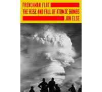 Frenchman Flat The Rise and Fall of Atomic Bombs - Jon Else - Belknap Press - ebook (ePub) - Livre