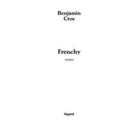 Frenchy - Benjamin Cros - Fayard - broché - Roman