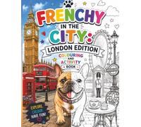 FRENCHY IN THE CITY: LONDON EDITION ACTIVITY AND COLOURING BOOK