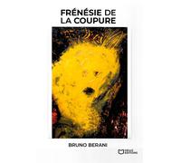 Frénésie de la coupure - Bruno Berani - Hello - broché - Roman