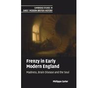 Frenzy in Early Modern England: Madness, Brain Disease and the Soul
