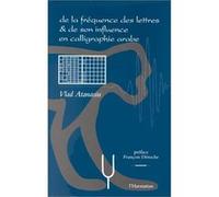 Frequence (de la) des lettres et de son influence en calligraphie arabe - Vlad Atanasiu - L'harmattan - broché - Livre