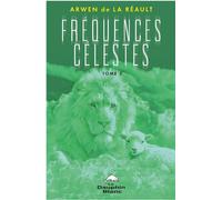 Fréquences Célestes Tome 3 - Arwen De La Réault - Dauphin Blanc - broché - Essai