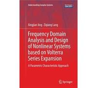 Frequency Domain Analysis and Design of Nonlinear Systems Based on Volterra Series Expansion - Xingjian Jing - Springer Nature B.V. - Livre en Anglais - P Xingjian JingXingjian Jing (Auteur)