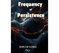 Frequency of Persistence: How Consistent Effort Shapes Success, Strength, and the Life You Want
