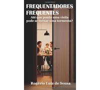 Frequentadores Frequentes: Até que ponto uma visita pode se tornar uma tormenta?